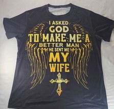 I Asked God To Make Me A Better Man He Sent Me My Wife XL Athletic Graphic Tee - £12.53 GBP