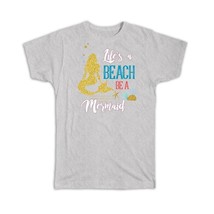 Lifes a Beach be a Mermaid : Gift T-Shirt Faux Glitter Silhouette Woman - £20.07 GBP