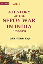 A History of the Sepoy War in India 1857-1858 Volume 1st [Hardcover] - £43.63 GBP