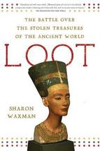 Loot: The Battle Over the Stolen Treasures of the Ancient World by Sharon Waxman - £16.44 GBP