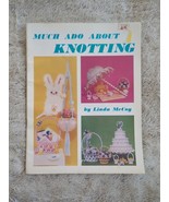 Much Ado About Knotting Macrame Pattern Book by Linda McCoy 36 Pages 197... - $8.54