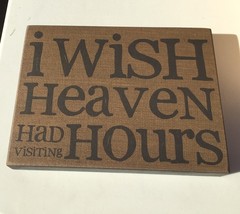 32562 - I wish Heaven had visiting hours  Box Sign  - £6.35 GBP
