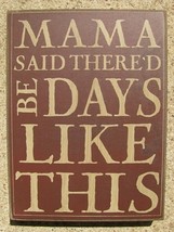 32424M - Mama Said There&#39;d Be Days Like This Box Sign  - £5.55 GBP
