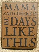 32424G - Mama Said There&#39;d Be Days Like This Box Sign  - £5.46 GBP