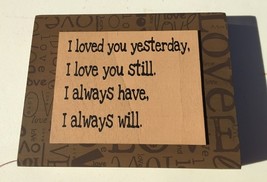  32509L I love you yesterday, I love you Still, I always have, I always will Box - £6.28 GBP