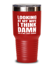 Funny Husband  Tumbler Looking At My Wife I Think She Is Lucky Red-T-30oz  - £24.74 GBP