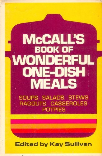 McCall&#39;s Book of Wonderful One-Dish Meals Kay Sullivan and Margaret F. P... - $2.93
