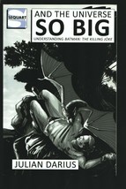 And The Universe So Big 2012-Understanding Batman: The Killing Joke-Julian Da... - £76.85 GBP