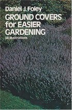 Ground Covers for Easier Gardening Foley, Daniel J. - £3.17 GBP