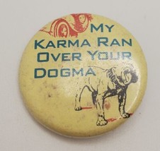 &quot;My Karma Ran Over Your Dogma&quot; Funny Novelty 1&quot; Round Lapel Pin Pinback - $19.60