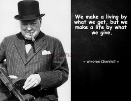 WINSTON CHURCHILL FAMOUS QUOTE PHOTO PRINT WE MAKE A LIVING BY WHAT WE GET - $4.95+