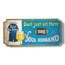 Pabst Blue Ribbon &quot;Don&#39;t Just Sit There Nag your Husband&quot; Wood Bar Decor... - £39.92 GBP