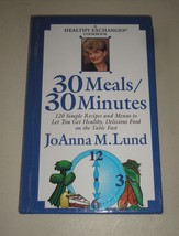 30 meals/30 minutes: A healthy exchanges cookbook by Lund, JoAnna M - £3.92 GBP