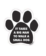 It Takes A Big Man To Walk A Small Dog Paw Car Magnet - £6.04 GBP