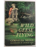 Wild Geese Flying by Cornelia Meigs 1957 HC/DJ - $4.99
