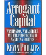 Arrogant Capital, Washington Wall street &amp; The Frustration of American P... - £6.25 GBP