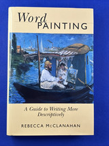 Word Painting : A Guide to Writing More Descriptively by Rebecca McClanahan - $14.82