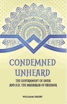 Condemned Unheard The Government Of India And H. H. The Maharaja Of  [Hardcover] - £23.15 GBP