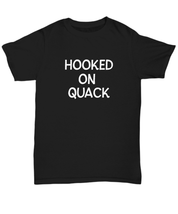 Hooked On Quack Shirt Quack Addict T-Shirt Quack Head Ducaholic Gift for Duck Hu - £15.92 GBP+