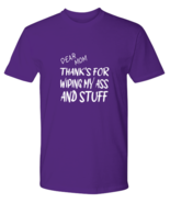 Mom TShirt Dear Mom Thanks For Wiping  My Ass Purple-P-Tee  - £16.40 GBP
