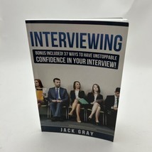 Interviewing: BONUS INCLUDED 37 Ways to Have Unstoppable Confidence in Y - £8.81 GBP