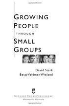Growing People Through Small Groups [Paperback] Stark, David and Veldman... - $2.95