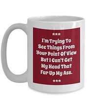 Ironic Coffee Mug - I&#39;m Trying To See Things From Your Point Of View But I Can&#39;t - £17.68 GBP