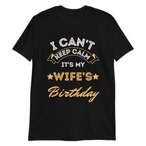 PersonalizedBee I Can&#39;t Keep Calm It&#39;s My Wife&#39;s Birthday T-Shirt Black - £15.87 GBP+