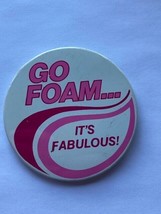 Vintage Go Foam It&#39;s Fabulous Advertising Pinback Pin 3&quot; Collectible - £7.09 GBP