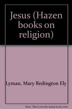 Jesus (Hazen books on religion) [Jan 01, 1941] Lyman, Mary Redington Ely - £4.19 GBP