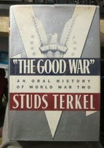 The Good War An Oral History of World War II Studs Terkel Book 1st Edition - £7.41 GBP