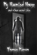 My Haunted House and other Weird Tales (Paperback) by Thomas Marcum - £6.94 GBP