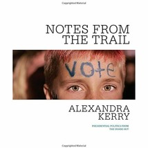Notes from the Trail: Presidential Politics from the Inside Out - £7.94 GBP