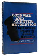 Richard J. Walton Cold War And Counterrevolution: The Foreign Policy Of John F. - £81.66 GBP