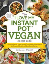 The &quot;I Love My Instant Pot®&quot; Vegan Recipe Book: From Banana Nut Bread Oa... - £7.81 GBP