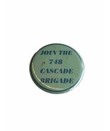 Join The 748 Cascade Brigade Button Pin Pinback - Seattle - $6.00