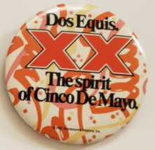 Dos Equis  XX &quot; The Spirit of Cinco de Mayo&quot; Pinback Button 2-1/4&quot; - £7.17 GBP