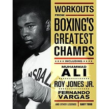 Workouts From Boxing&#39;s Greatest Champs: Including Muhammad Ali, Roy Jones Jr., F - $24.00