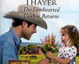 The Lionhearted Cowboy Returns (Harlequin Romance #4171) by Patricia Thayer - £0.90 GBP