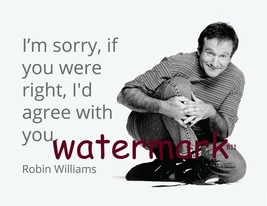 Robin Williams &quot;I&#39;m Sorry, If You Were Right, I&#39;d Agree&quot; Quote Publicity Photo - £7.88 GBP