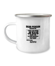 12oz Camper Mug Coffee Funny Dear Person Behind me I Hope You Know Jesus  - £16.03 GBP