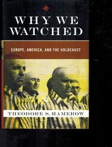 Why We Watched Europe, America, and the Holocaust Hamerow, Theodore S. Hardcover - $18.63