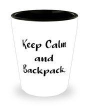Useful Backpacking, Keep Calm and Backpack, Sarcastic Shot Glass For Men Women F - £7.92 GBP