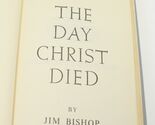 The Day Christ Died 1957 Jim Bishop Hardcover  Religious  Christian - $9.79