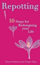 Repotting: 10 Steps For Redesigning Your Life Holman, Diana; Pape, Ginger - £7.71 GBP