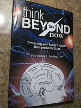 Think Beyond Tax Now : Protecting Your Family&#39;s Wealth from Predatory Ta... - £30.92 GBP