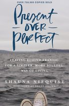 Present Over Perfect: Leaving Behind Frantic for a Simpler, More Soulful Way of  - £6.31 GBP