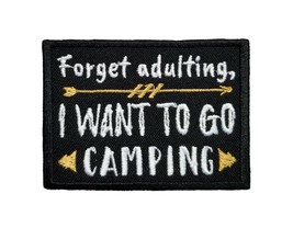 Forget Adulting I Want to Go Camping Iron On Patch 2.8&quot; x 2&quot; - £5.08 GBP