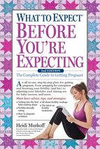 What to Expect Before You&#39;re Expecting: The Complete Guide to Getting Pr... - $11.55