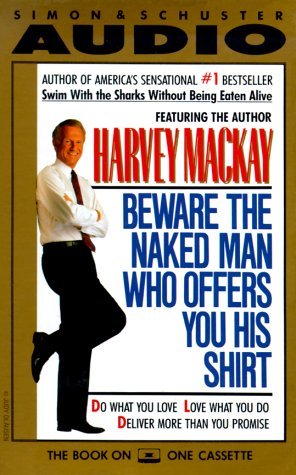 Beware the Naked Man Who Offers You His Shirt Cassette Mackay, Harvey - $8.98